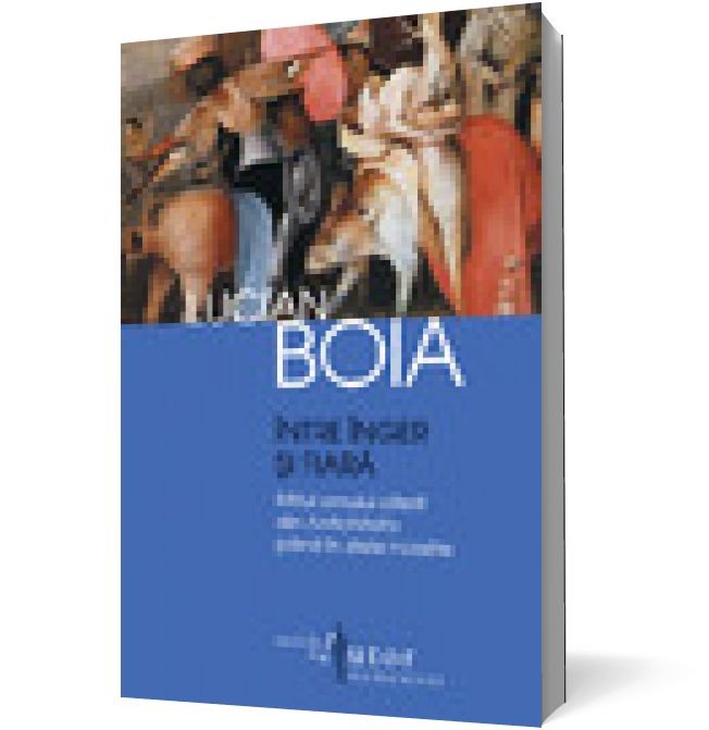 Intre inger si fiara scrisa de Lucian Boia – Cumpara Carti de Literatura Online