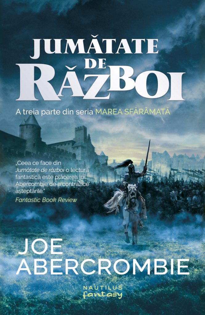 Jumatate de razboi (Seria Marea sfaramata partea a III-a) scrisa de Joe Abercrombie – Cumpara Carti de Science Fiction si Fantasy Online