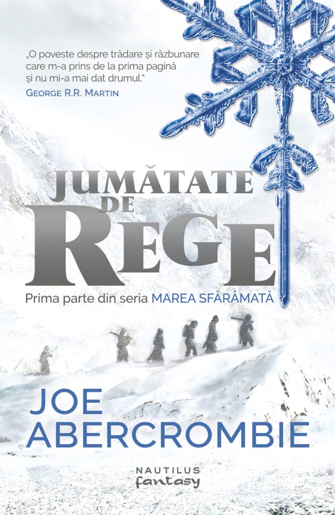 Jumatate de rege (Seria Marea sfaramata partea I) scrisa de Joe Abercrombie – Cumpara Carti de Science Fiction si Fantasy Online