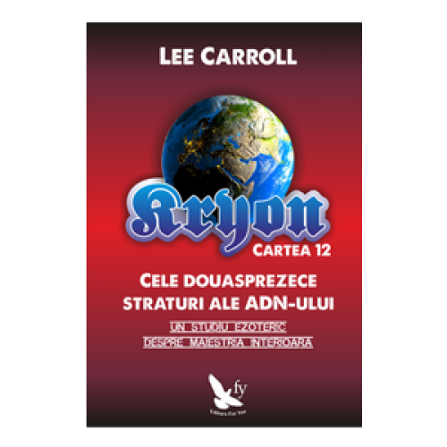 Kryon Cartea 12 – Cele douasprezece straturi ale ADN-ului. Un studiu ezoteric despre maiestria interioara scrisa de Lee Carroll – Cumpara Carti de Spiritualitate Online