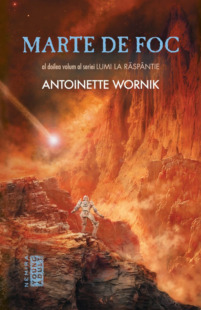 Marte de foc (Seria Lumi la Raspantie partea a II-a) scrisa de Antoinette Wornik – Cumpara Carti de Science Fiction si Fantasy Online