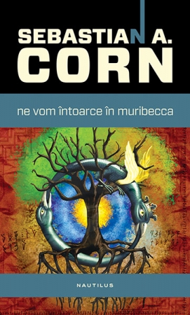 Ne vom intoarce in Muribecca scrisa de Sebastian A. Corn – Cumpara Carti de Science Fiction si Fantasy Online