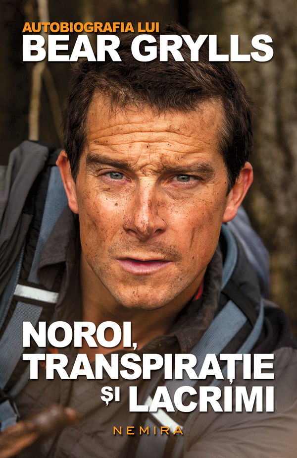 Noroi transpiratie si lacrimi – autobiografia lui Bear Grylls scrisa de Bear Grylls – Cumpara Carti de Biografii si Memorii Online