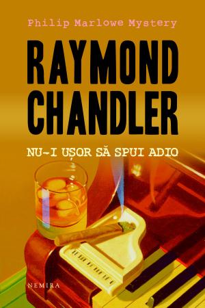 Nu-i usor sa spui adio scrisa de Raymond Chandler – Cumpara Carti de Mystery. Thriller. Suspans Online