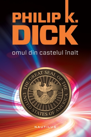 Omul din castelul inalt (hardcover) scrisa de Philip K. Dick – Cumpara Carti de Science Fiction si Fantasy Online