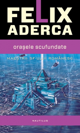 Orasele scufundate scrisa de Felix Aderca – Cumpara Carti de Science Fiction si Fantasy Online