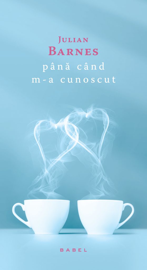 Pana cand m-a cunoscut (ebook) scrisa de Julian Barnes – Cumpara Carti de Contemporani Online