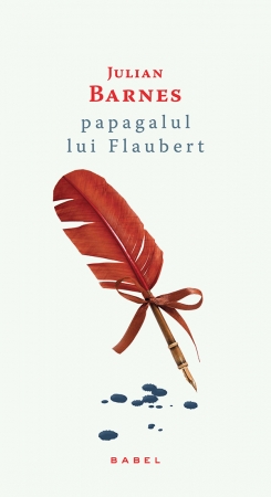 Papagalul lui Flaubert (paperback) scrisa de Julian Barnes – Cumpara Carti de Contemporani Online