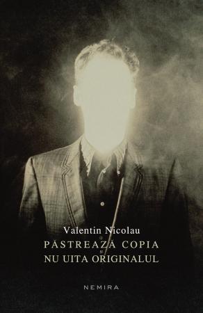 Pastreaza copia si nu uita originalul scrisa de Valentin Nicolau – Cumpara Carti de Literatura Universala Online