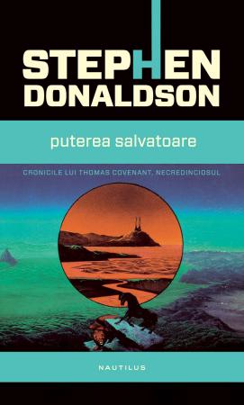 Puterea salvatoare scrisa de Stephen Donaldson – Cumpara Carti de Science Fiction si Fantasy Online