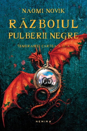 Razboiul pulberii negre (Seria Temeraire partea a III - a hardcover)