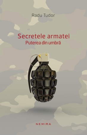 Secretele armatei. Puterea din umbra scrisa de Radu Tudor – Cumpara Carti de Politica Online