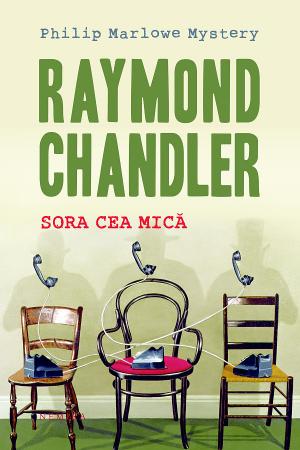 Sora cea mica (hardcover) scrisa de Raymond Chandler – Cumpara Carti de Mystery. Thriller. Suspans Online