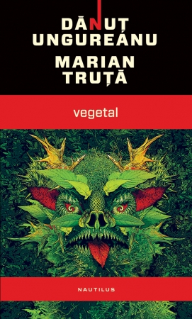 Vegetal scrisa de Danut Ungureanu  Marian Truta – Cumpara Carti de Science Fiction si Fantasy Online