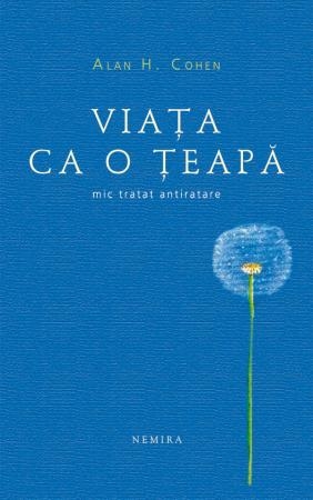 Viata ca o teapa (paperback) scrisa de Alan H. Cohen – Cumpara Carti de Literatura Universala Online