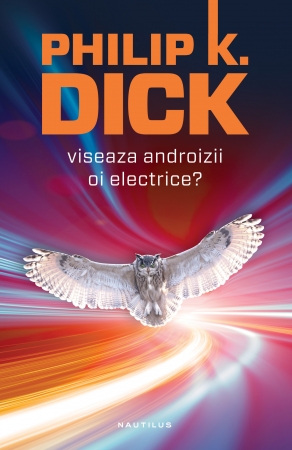 Viseaza androizii oi electrice? (paperback) scrisa de Philip K. Dick – Cumpara Carti de Science Fiction si Fantasy Online